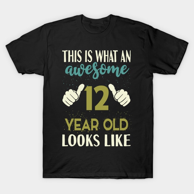 This is What an Awesome 12 Year Old Looks Like T-Shirt T-Shirt by Tesszero